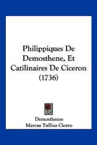 Philippiques de Demosthene, Et Catilinaires de Ciceron (1736)