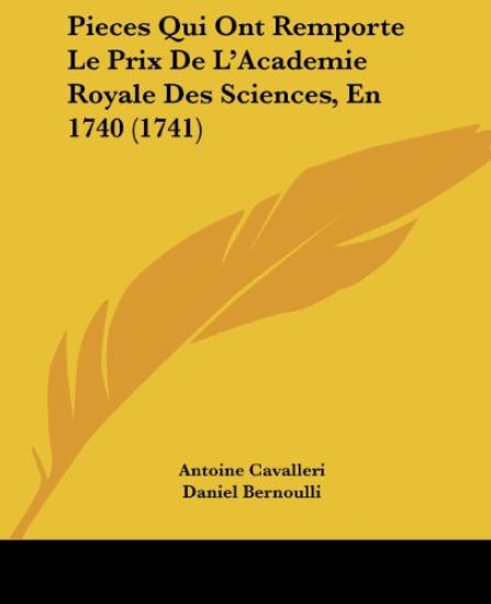 Pieces Qui Ont Remporte Le Prix De L'Academie Royale Des Sciences, En 1740 (1741)