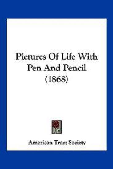 Pictures Of Life With Pen And Pencil (1868)