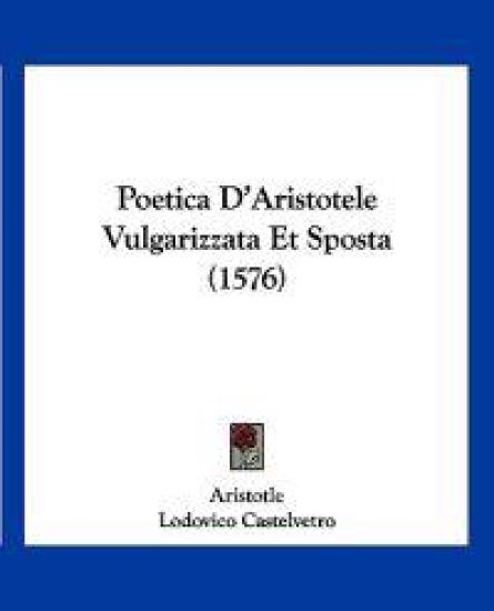 Poetica D'Aristotele Vulgarizzata Et Sposta (1576)