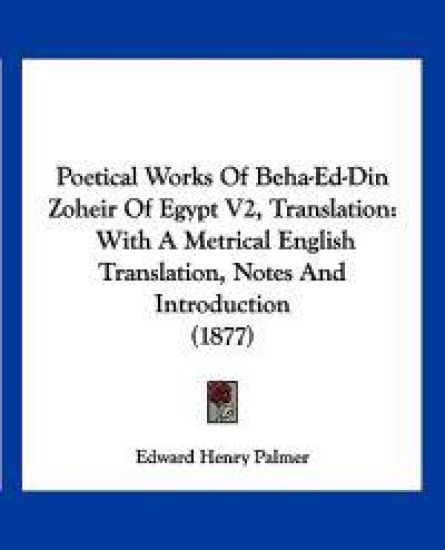 Poetical Works Of Beha-Ed-Din Zoheir Of Egypt V2, Translation