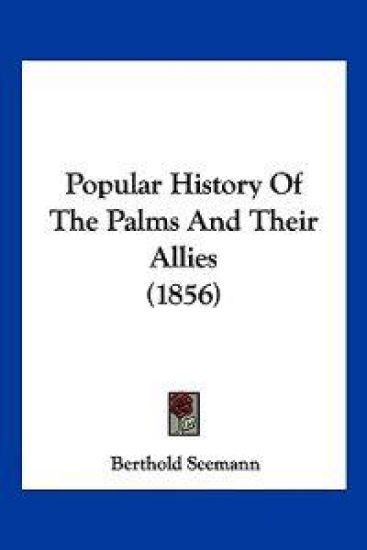 Popular History Of The Palms And Their Allies (1856)
