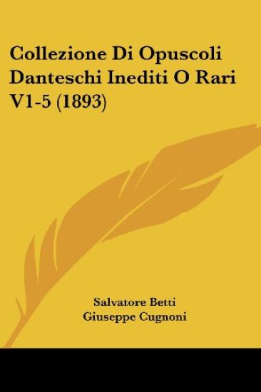 Collezione Di Opuscoli Danteschi Inediti O Rari