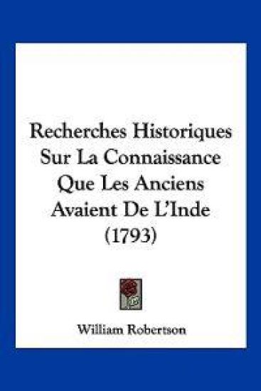 Recherches Historiques Sur La Connaissance Que Les Anciens Avaient De L'Inde (1793)