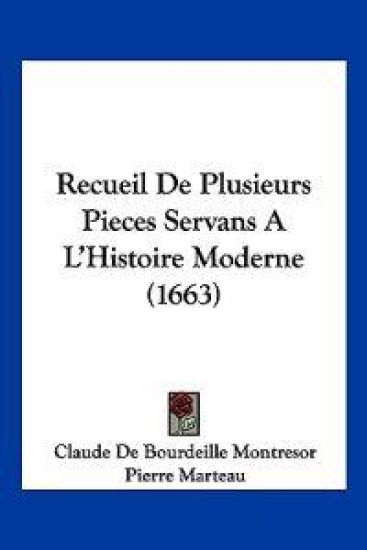 Recueil De Plusieurs Pieces Servans A L'Histoire Moderne (1663)