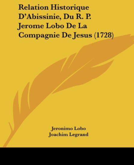 Relation Historique D'Abissinie, Du R. P. Jerome Lobo De La Compagnie De Jesus (1728)