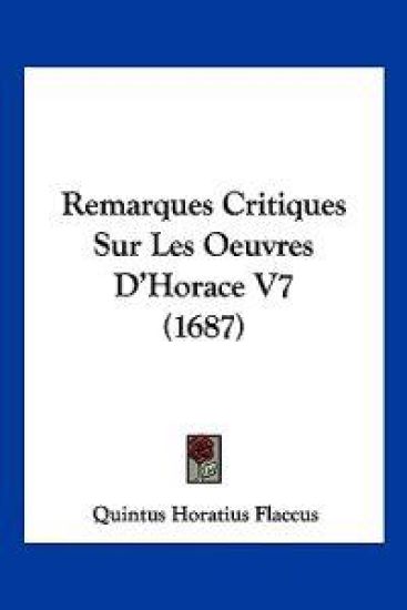 Remarques Critiques Sur Les Oeuvres D'Horace V7 (1687)
