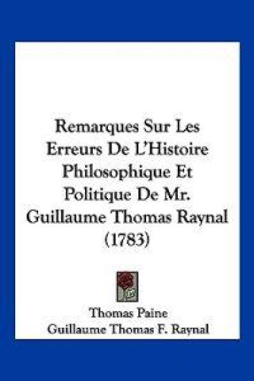 Remarques Sur Les Erreurs De L'Histoire Philosophique Et Politique De Mr. Guillaume Thomas Raynal (1783)