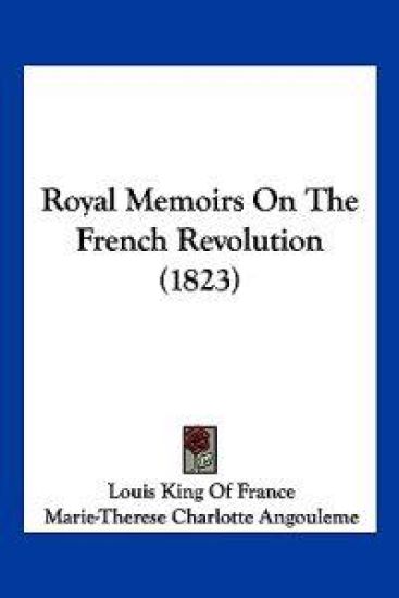 Royal Memoirs On The French Revolution (1823)