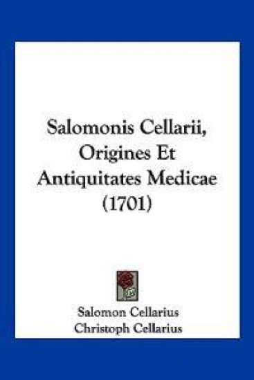 Salomonis Cellarii, Origines Et Antiquitates Medicae (1701)