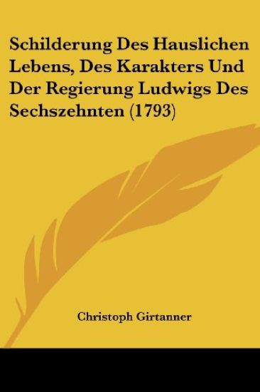 Girtanner, C: Schilderung Des Hauslichen Lebens, Des Karakte