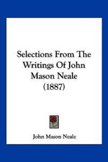Selections From The Writings Of John Mason Neale (1887)