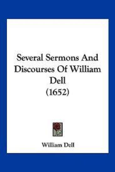Several Sermons And Discourses Of William Dell (1652)