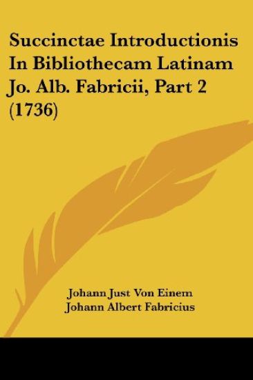 Succinctae Introductionis In Bibliothecam Latinam Jo. Alb. Fabricii, Part 2 (1736)