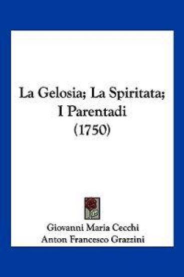 La Gelosia; La Spiritata; I Parentadi (1750)