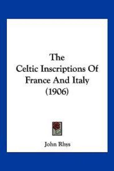 The Celtic Inscriptions Of France And Italy (1906)