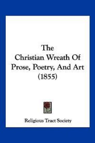 The Christian Wreath Of Prose, Poetry, And Art (1855)