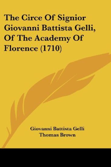 The Circe of Signior Giovanni Battista Gelli, of the Academy of Florence (1710)