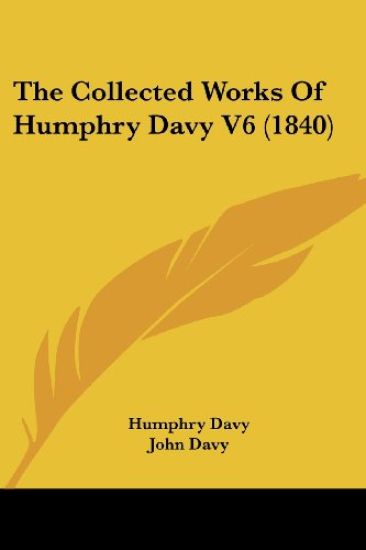 The Collected Works Of Humphry Davy V6 (1840)