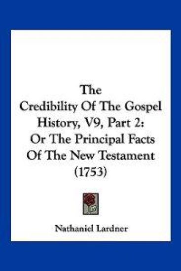 The Credibility Of The Gospel History, V9, Part 2