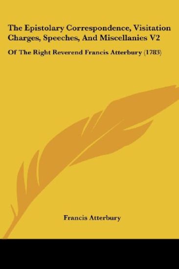 The Epistolary Correspondence, Visitation Charges, Speeches, And Miscellanies V2