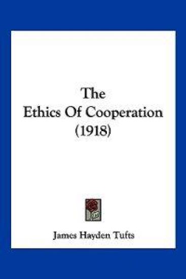 The Ethics Of Cooperation (1918) – James Hayden Tufts, kirjan kansikuva