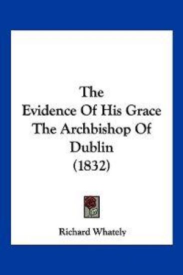 The Evidence Of His Grace The Archbishop Of Dublin (1832)