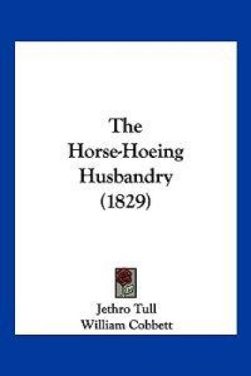 The Horse-hoeing Husbandry