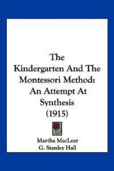 The Kindergarten and the Montessori Method