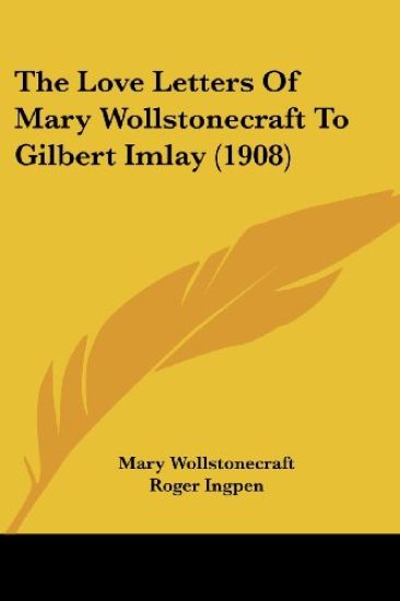 The Love Letters of Mary Wollstonecraft to Gilbert Imlay