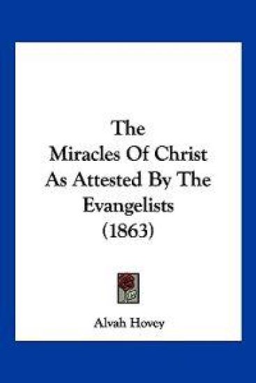 The Miracles Of Christ As Attested By The Evangelists (1863)