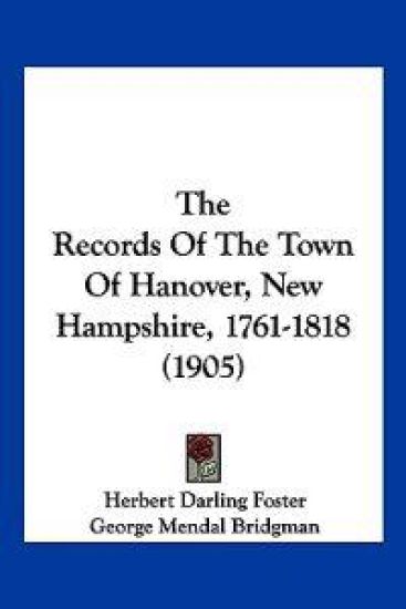 The Records Of The Town Of Hanover, New Hampshire, 1761-1818 (1905)