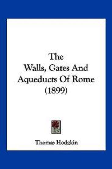 The Walls, Gates And Aqueducts Of Rome (1899)