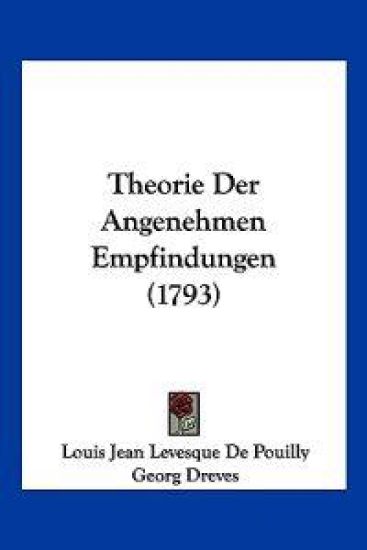 De Pouilly, L: Theorie Der Angenehmen Empfindungen (1793)