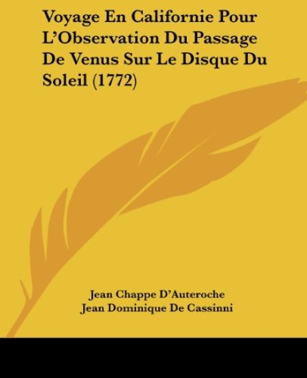 Voyage En Californie Pour L'Observation Du Passage De Venus Sur Le Disque Du Soleil (1772)