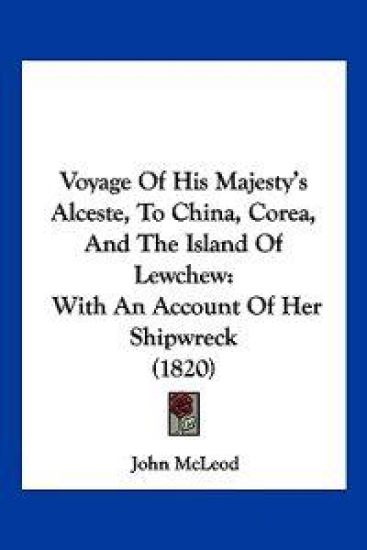 Voyage Of His Majesty's Alceste, To China, Corea, And The Island Of Lewchew