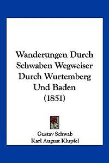 Schwab, G: Wanderungen Durch Schwaben Wegweiser Durch Wurtem