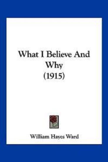What I Believe And Why (1915)
