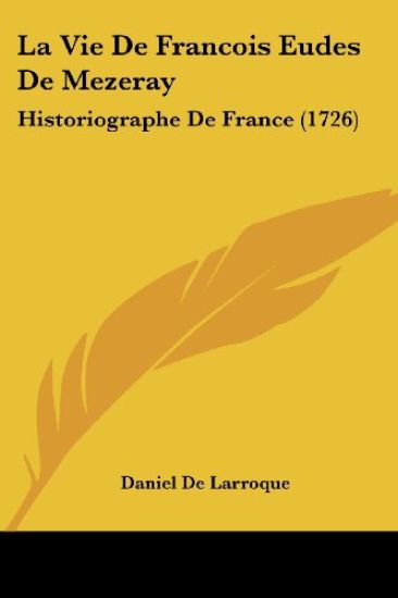 La Vie De Francois Eudes De Mezeray