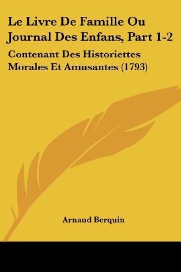 Le Livre De Famille Ou Journal Des Enfans, Part 1-2