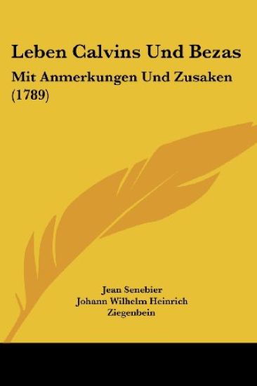 Senebier, J: Leben Calvins Und Bezas