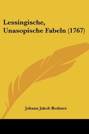 Bodmer, J: Lessingische, Unasopische Fabeln (1767)
