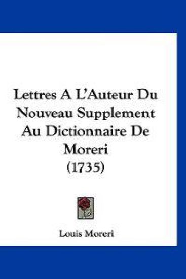 Lettres A L'Auteur Du Nouveau Supplement Au Dictionnaire De Moreri (1735)