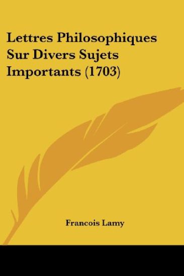 Lettres Philosophiques Sur Divers Sujets Importants (1703)