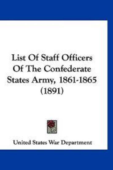 List Of Staff Officers Of The Confederate States Army, 1861-1865 (1891)