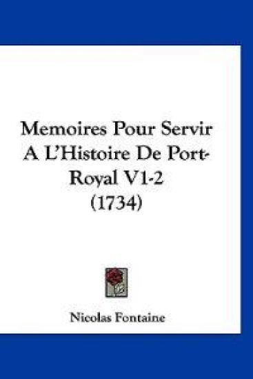 Memoires Pour Servir A L'Histoire De Port-Royal V1-2 (1734)