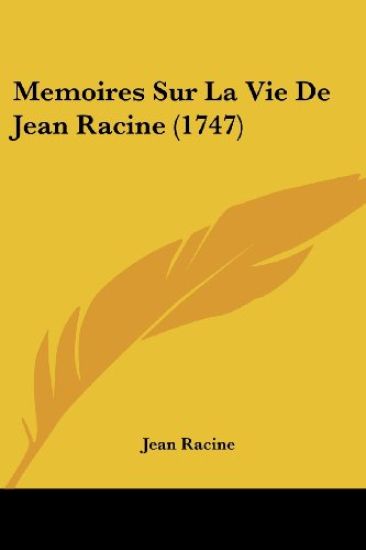 Memoires Sur La Vie de Jean Racine (1747)