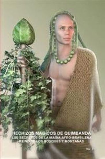 Hechizos Magicos De Quimbanda, Los Secretos De La Magia Afro-Brasilena, Reino De Los Bosques Y Montanas