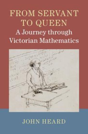 From Servant to Queen: A Journey through Victorian Mathematics – John Heard, kirjan kansikuva