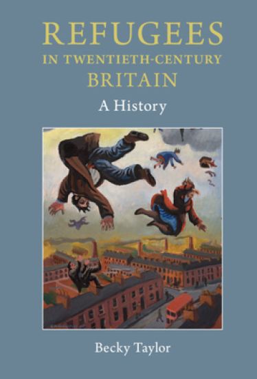 Refugees in Twentieth-Century Britain – Becky Taylor, kirjan kansikuva